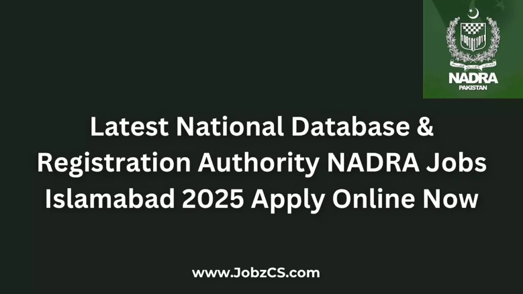 Latest National Database & Registration Authority NADRA Jobs Islamabad 2025 Apply Online Now