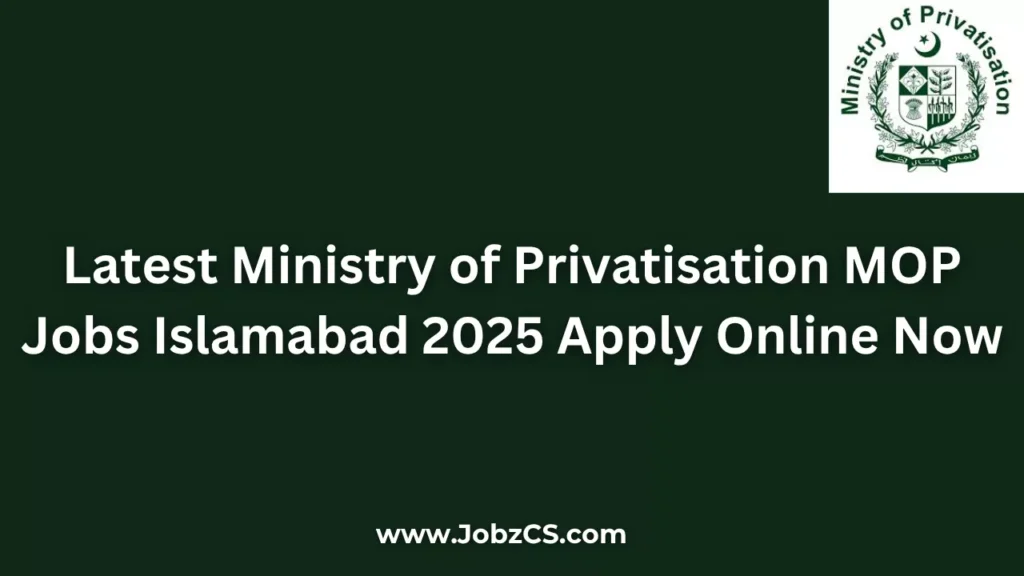 Latest Ministry of Privatisation MOP Jobs Islamabad 2025 Apply Online Now
