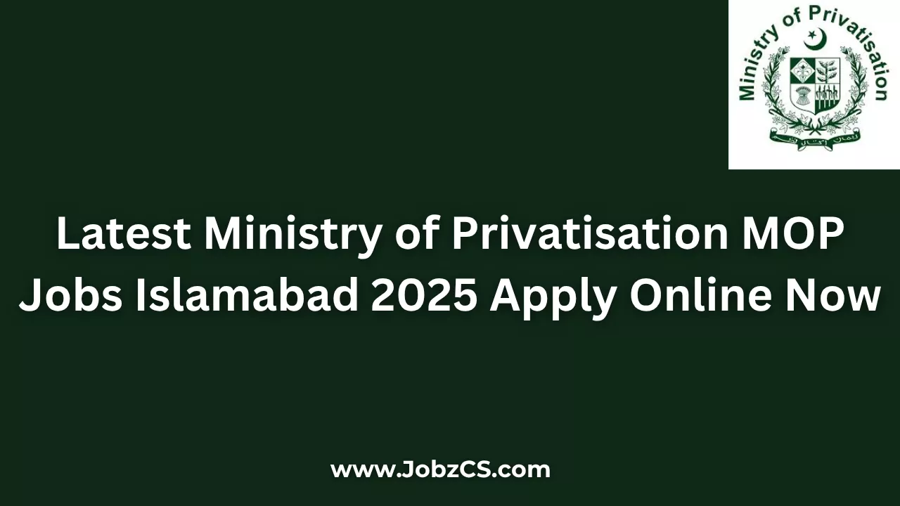 Latest Ministry of Privatisation MOP Jobs Islamabad 2025 Apply Online Now