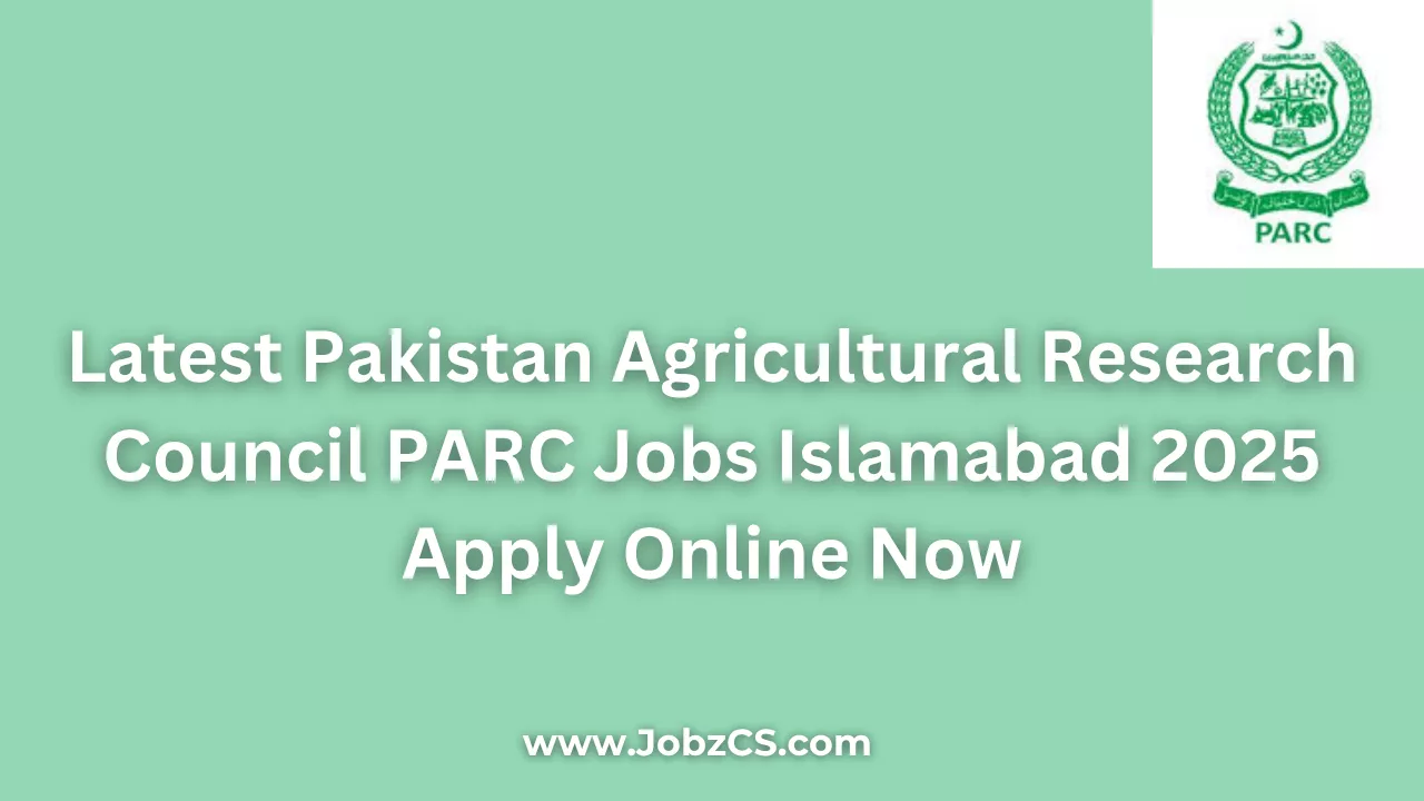 Latest Pakistan Agricultural Research Council PARC Jobs Islamabad 2025 Apply Online Now