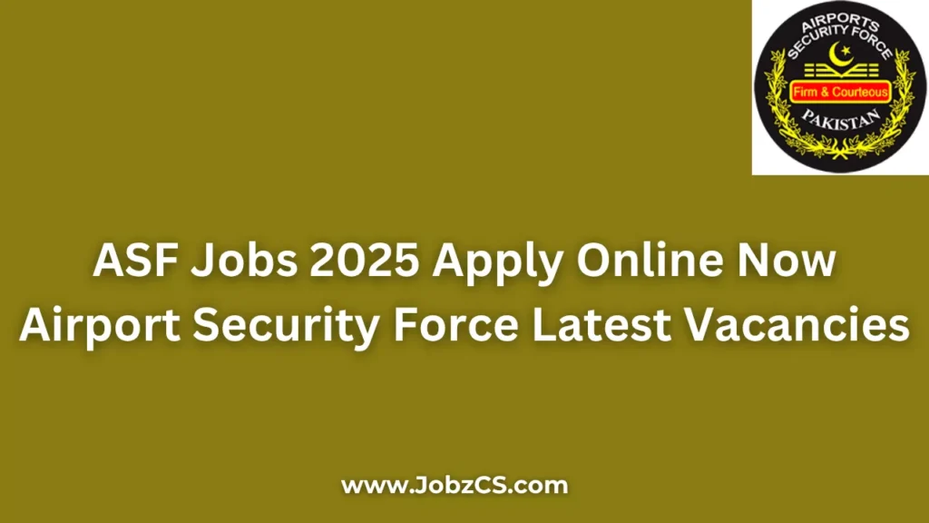 ASF Jobs 2025 Apply Online Now Airport Security Force Latest Vacancies