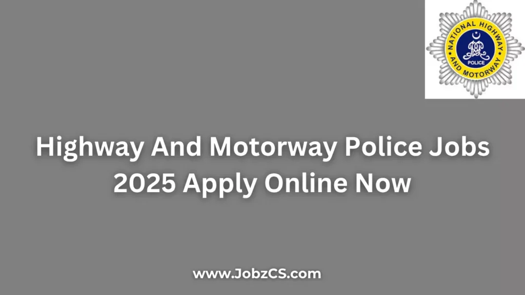 Highway And Motorway Police Jobs 2025 Apply Online Now