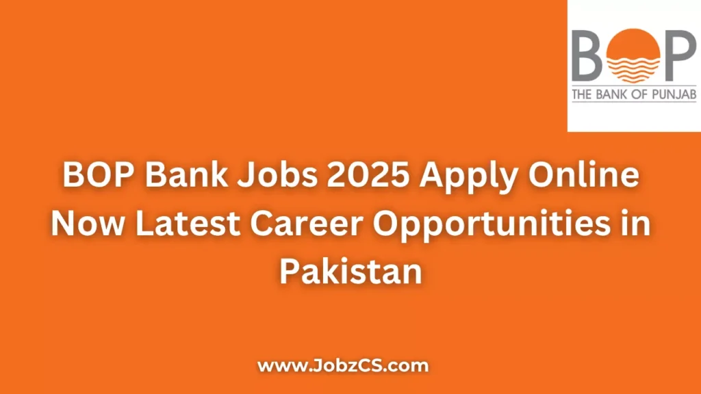 BOP Bank Jobs 2025 Apply Online Now Latest Career Opportunities in Pakistan