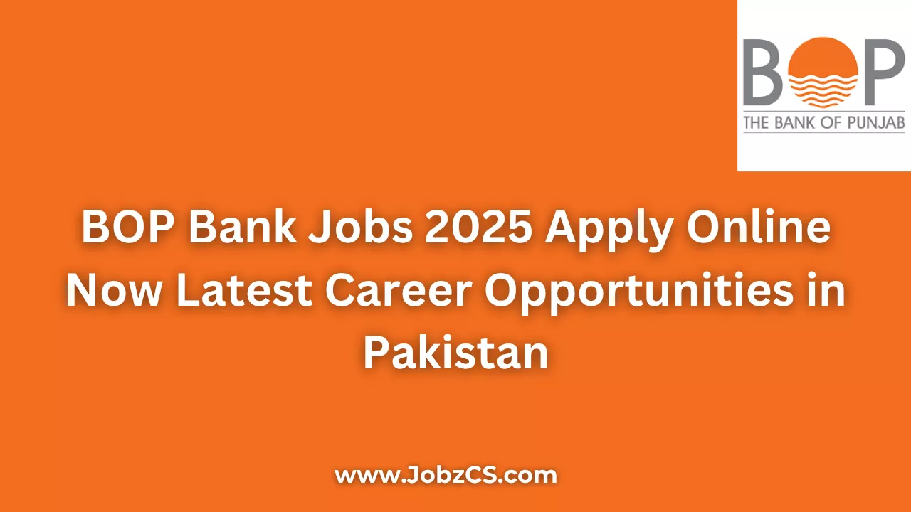 BOP Bank Jobs 2025 Apply Online Now Latest Career Opportunities in Pakistan