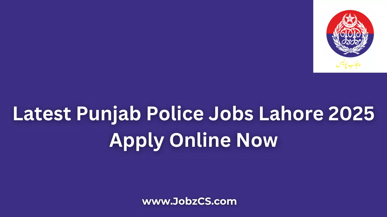 Latest Punjab Police Jobs Lahore 2025 Apply Online Now