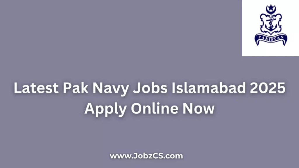 Latest Pak Navy Jobs Islamabad 2025 Apply Online Now