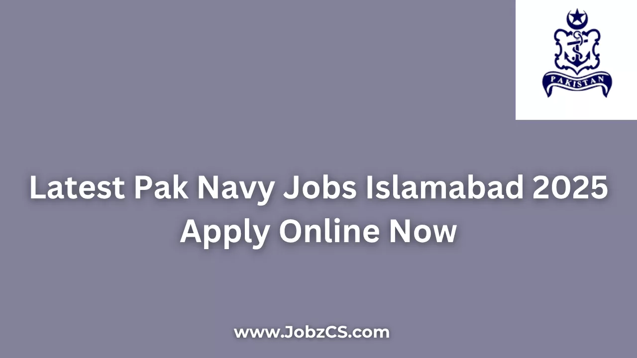 Latest Pak Navy Jobs Islamabad 2025 Apply Online Now